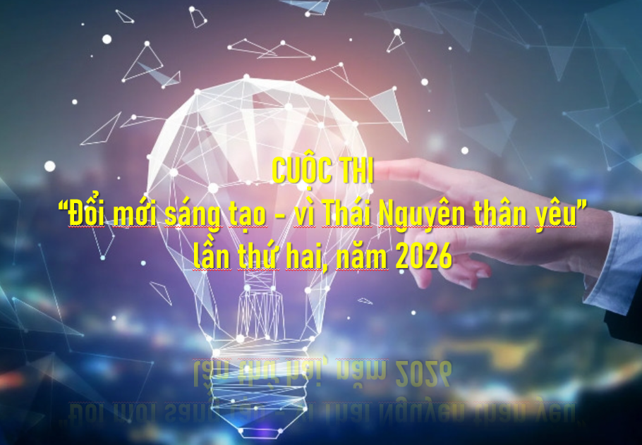 Tổ chức Cuộc thi “Đổi mới sáng tạo - vì Thái Nguyên thân yêu” lần thứ hai, năm 2026