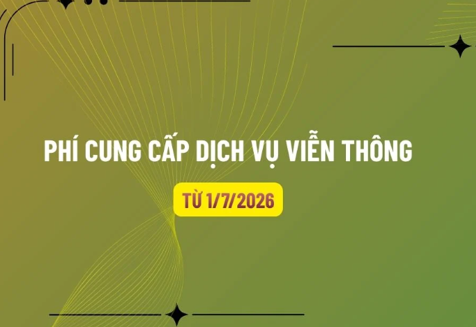 Mức thu phí cung cấp dịch vụ viễn thông từ ngày 01/7/2026